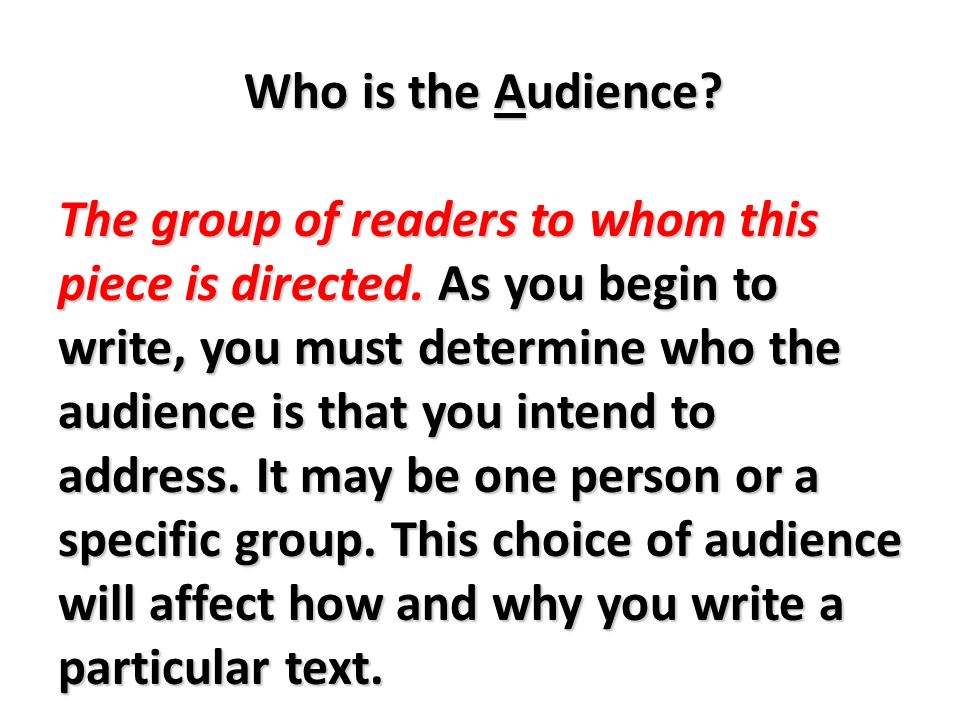 Who is the Audience. The group of readers to whom this piece is directed.