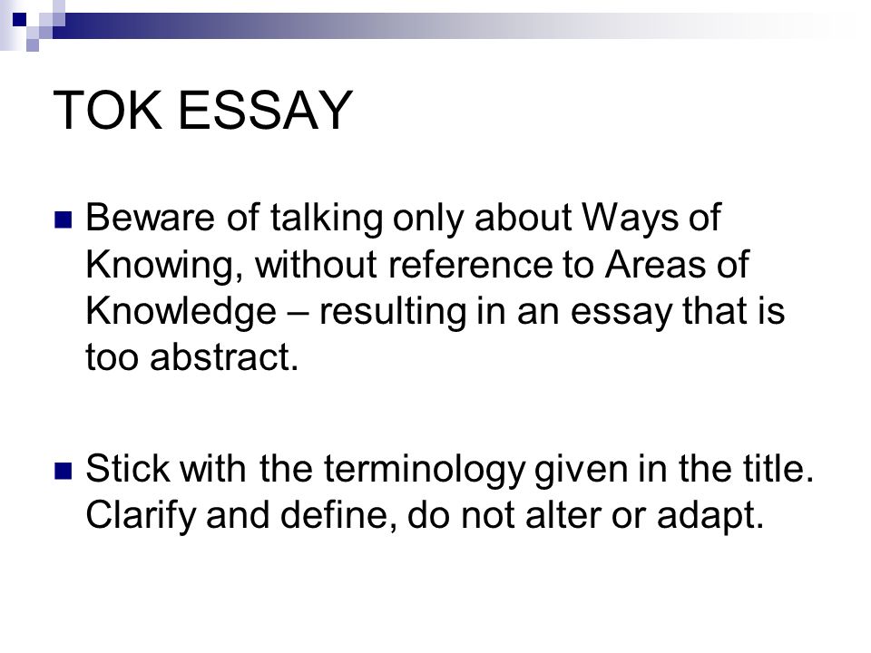 TOK ESSAY The title sets the scope of the question. Your job is to find the  knowledge issues within that scope. Then, decide what AoK and WoK to  include: - ppt download