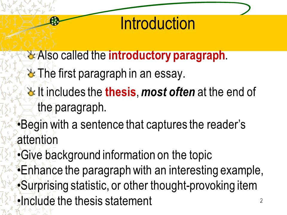 2 Introduction Also called the introductory paragraph.