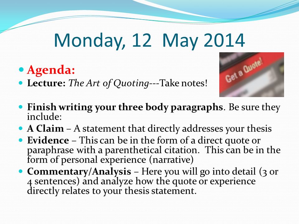 Monday, 12 May 2014 Agenda: Lecture: The Art of Quoting---Take notes.