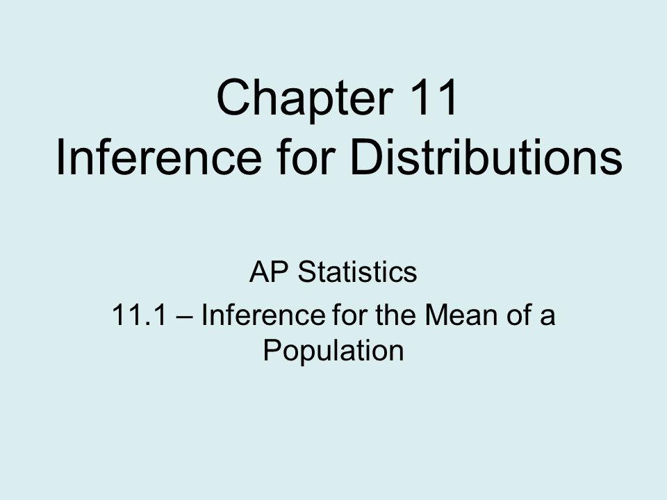 Chapter 11 Inference for Distributions AP Statistics 11.1 – Inference for the Mean of a Population