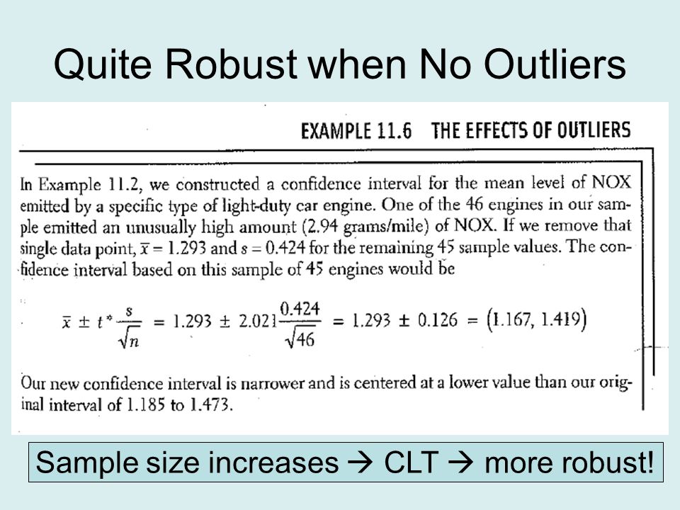 Quite Robust when No Outliers Sample size increases  CLT  more robust!