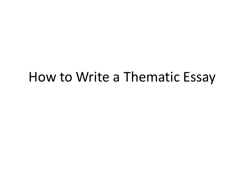 How to Write a Thematic Essay