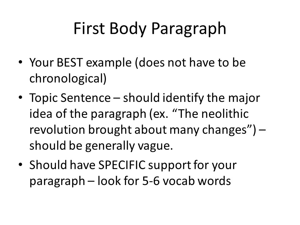 First Body Paragraph Your BEST example (does not have to be chronological) Topic Sentence – should identify the major idea of the paragraph (ex.