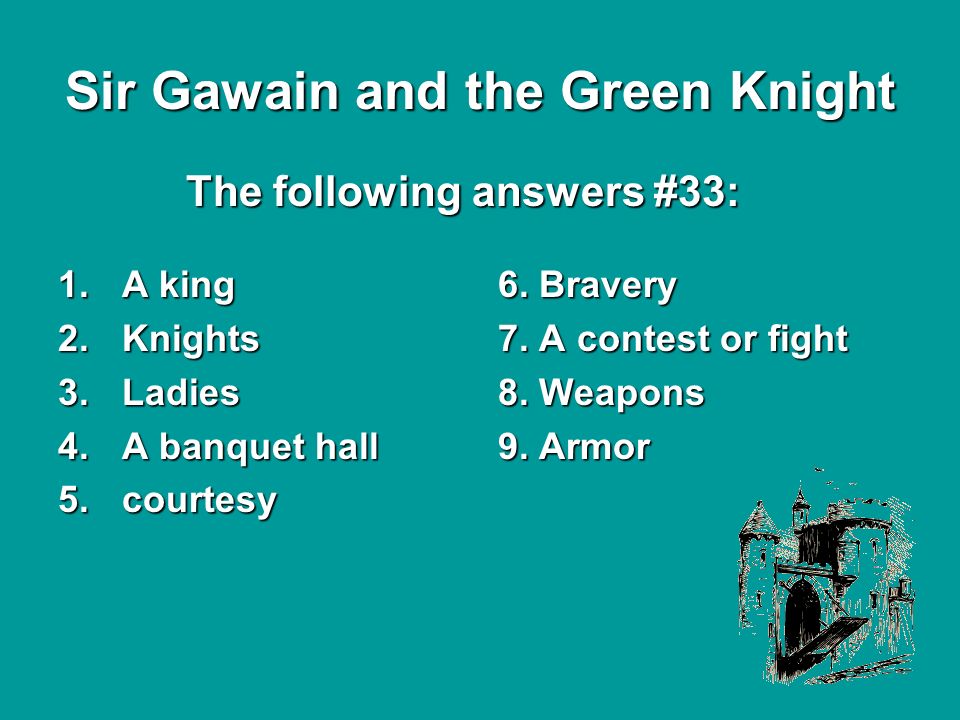1.A king 2.Knights 3.Ladies 4.A banquet hall 5.courtesy 6.