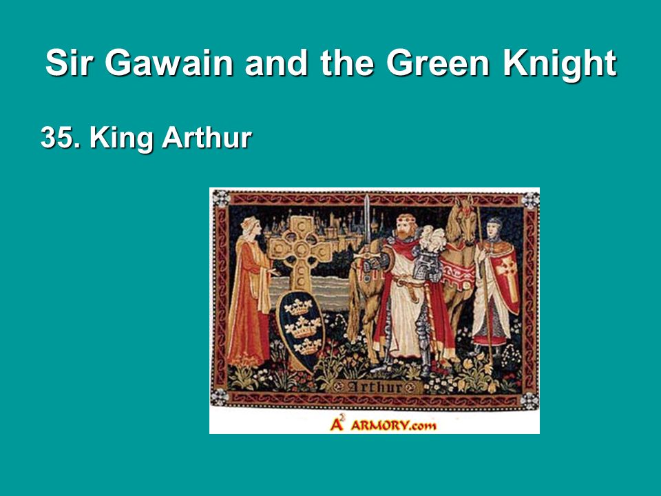 Sir Gawain and the Green Knight 35. King Arthur