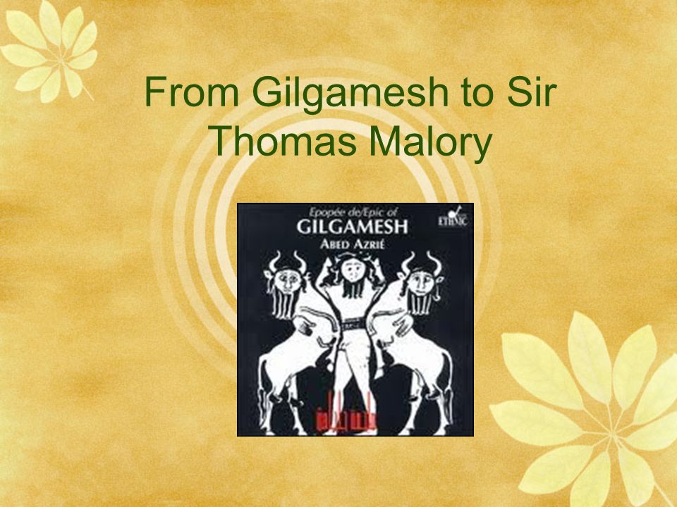 From Gilgamesh to Sir Thomas Malory