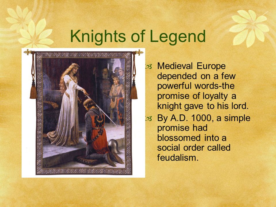 Knights of Legend  Medieval Europe depended on a few powerful words-the promise of loyalty a knight gave to his lord.