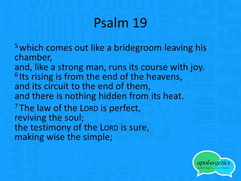 Psalm 19 5 which comes out like a bridegroom leaving his chamber, and, like a strong man, runs its course with joy.