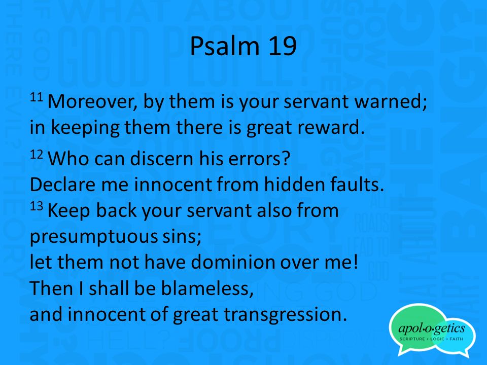 Psalm Moreover, by them is your servant warned; in keeping them there is great reward.