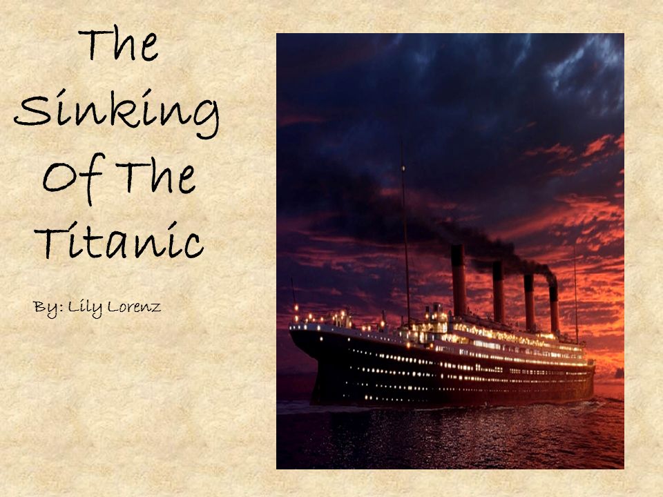 The Sinking Of The Titanic By Lily Lorenz The Captain Of