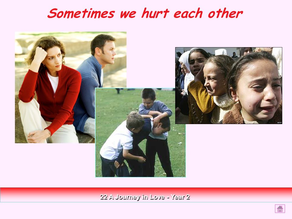Sometimes we hurt each other 22 A Journey in Love - Year 2