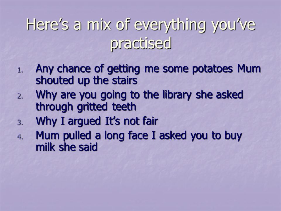 Here’s a mix of everything you’ve practised 1.