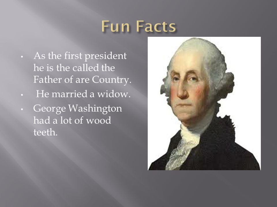 As the first president he is the called the Father of are Country.
