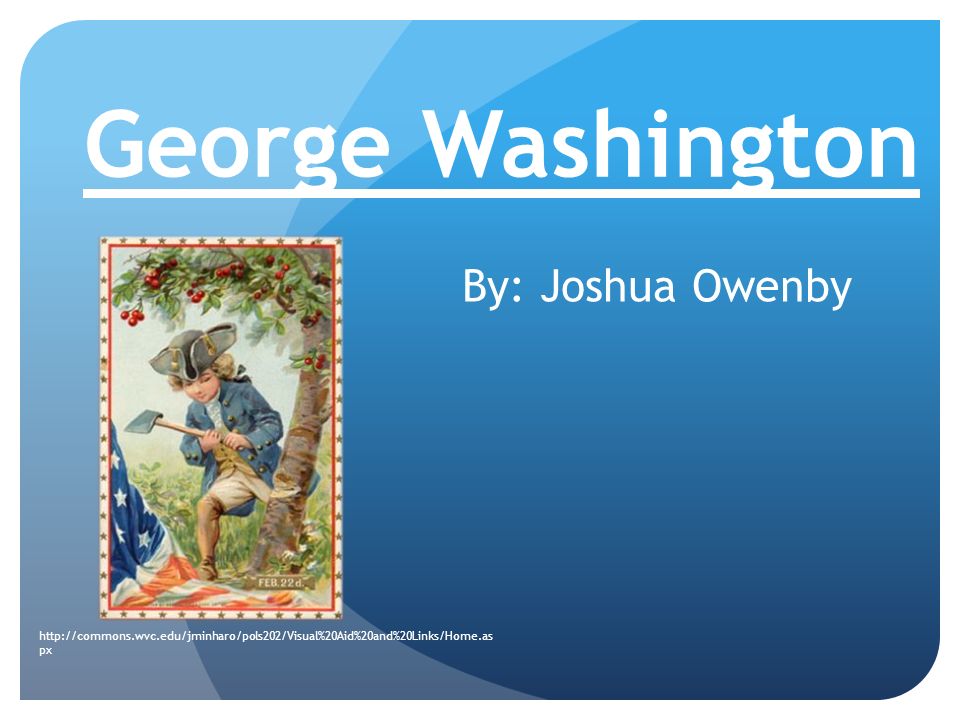 George Washington By: Joshua Owenby   px