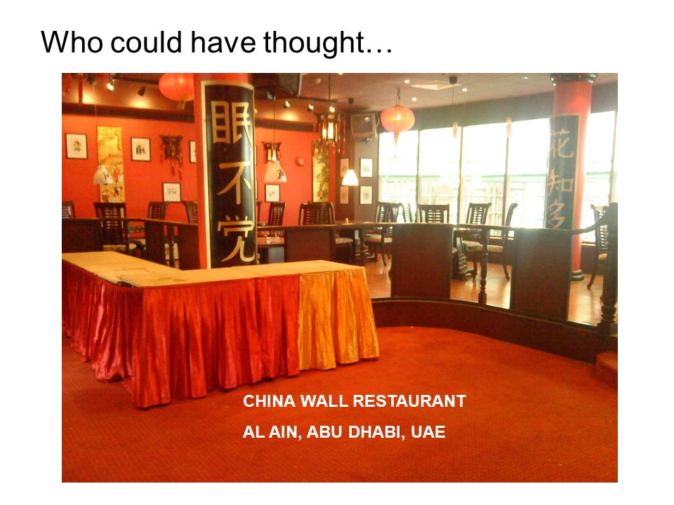Who could have thought… CHINA WALL RESTAURANT AL AIN, ABU DHABI, UAE
