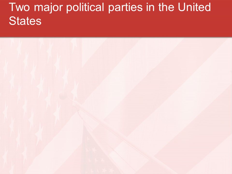 Two major political parties in the United States
