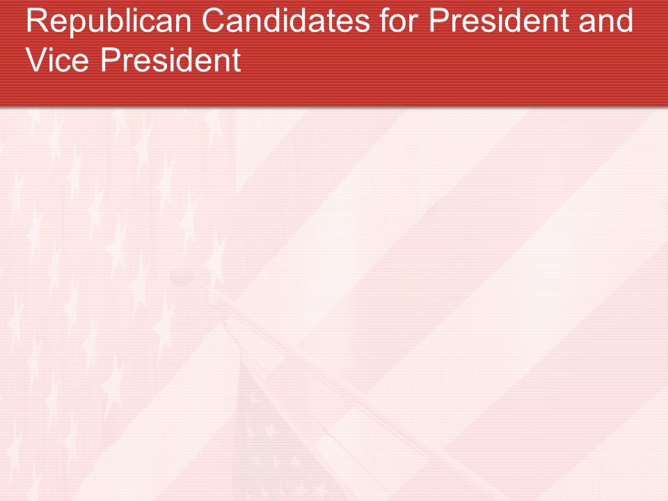 Republican Candidates for President and Vice President