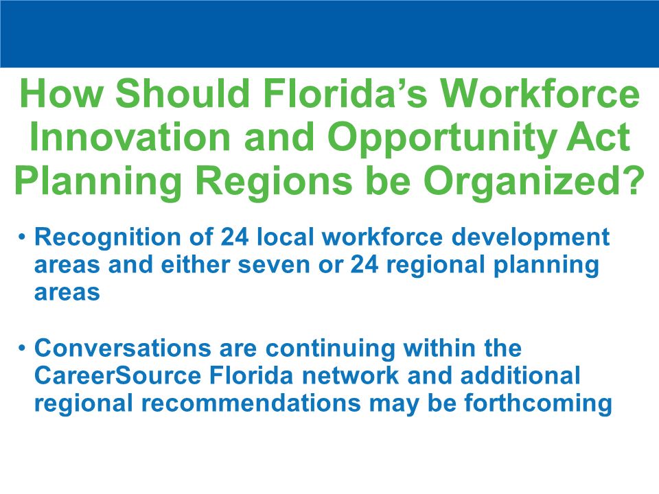How Should Florida’s Workforce Innovation and Opportunity Act Planning Regions be Organized.