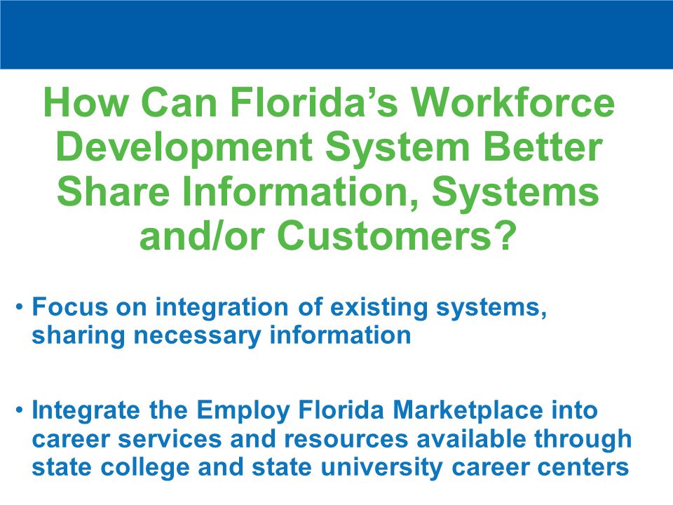 How Can Florida’s Workforce Development System Better Share Information, Systems and/or Customers.