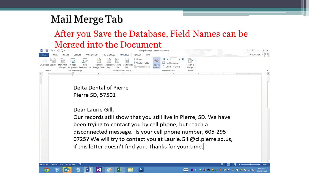 Mail Merge Tab After you Save the Database, Field Names can be Merged into the Document Click Preview the Results, to See Data entered from the Database Click on the Next Record to See the Second Record