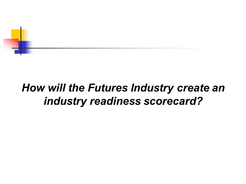 How will the Futures Industry create an industry readiness scorecard