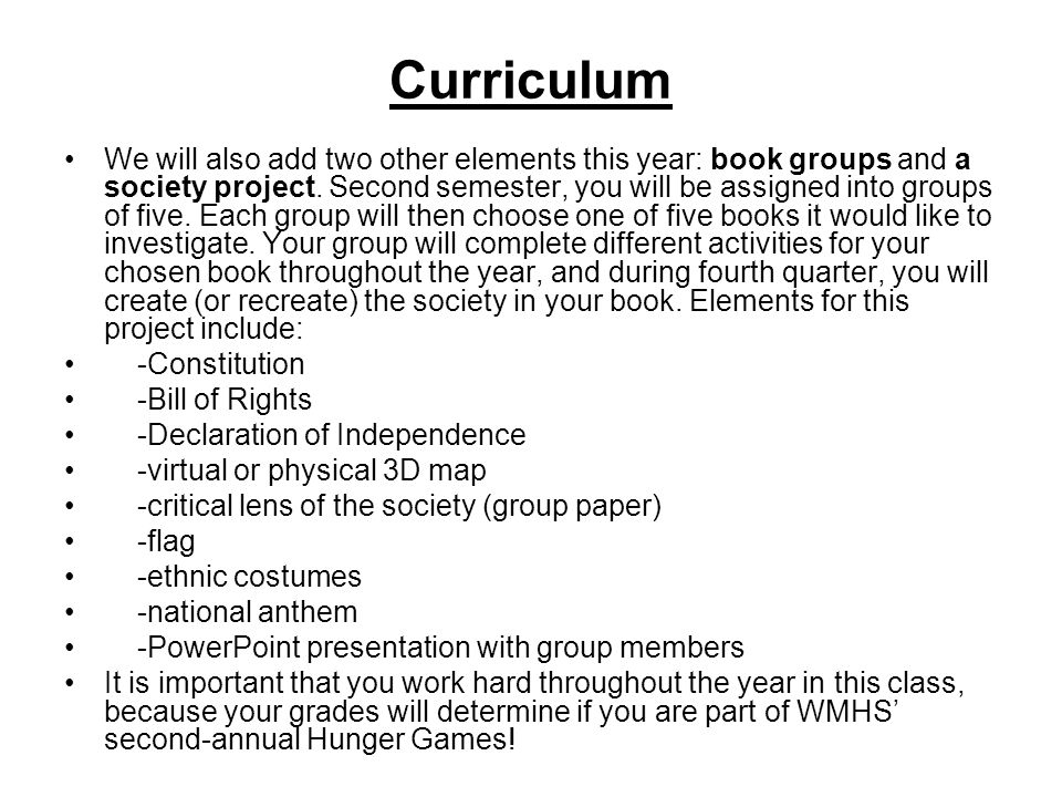 Curriculum We will also add two other elements this year: book groups and a society project.