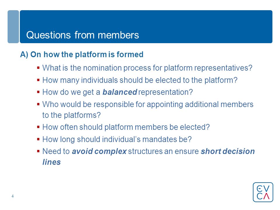 4 Questions from members A) On how the platform is formed  What is the nomination process for platform representatives.