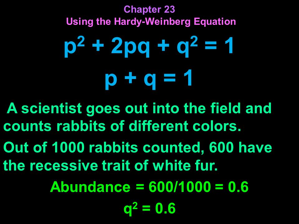 Chapter 23 Using The Hardy Weinberg Equation P 2 2pq Q 2 1