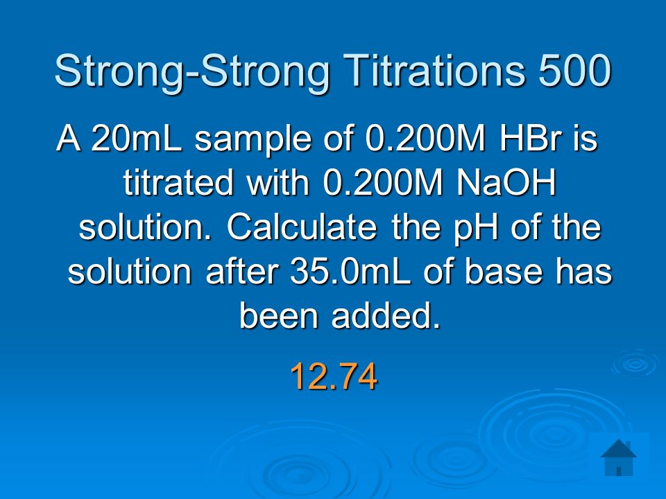 Strong-Strong Titrations 500 A 20mL sample of 0.200M HBr is titrated with 0.200M NaOH solution.