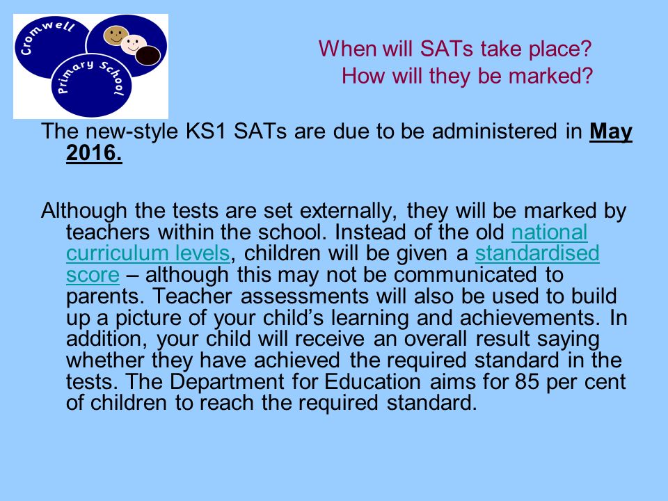 When will SATs take place. How will they be marked.