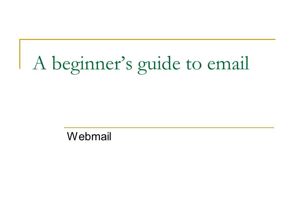 A beginner’s guide to  Webmail