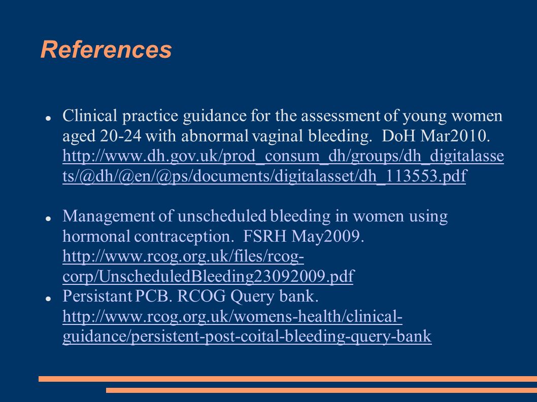 References Clinical practice guidance for the assessment of young women aged with abnormal vaginal bleeding.