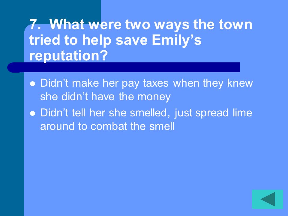 6. Why did the townspeople want Emily to pay her taxes.