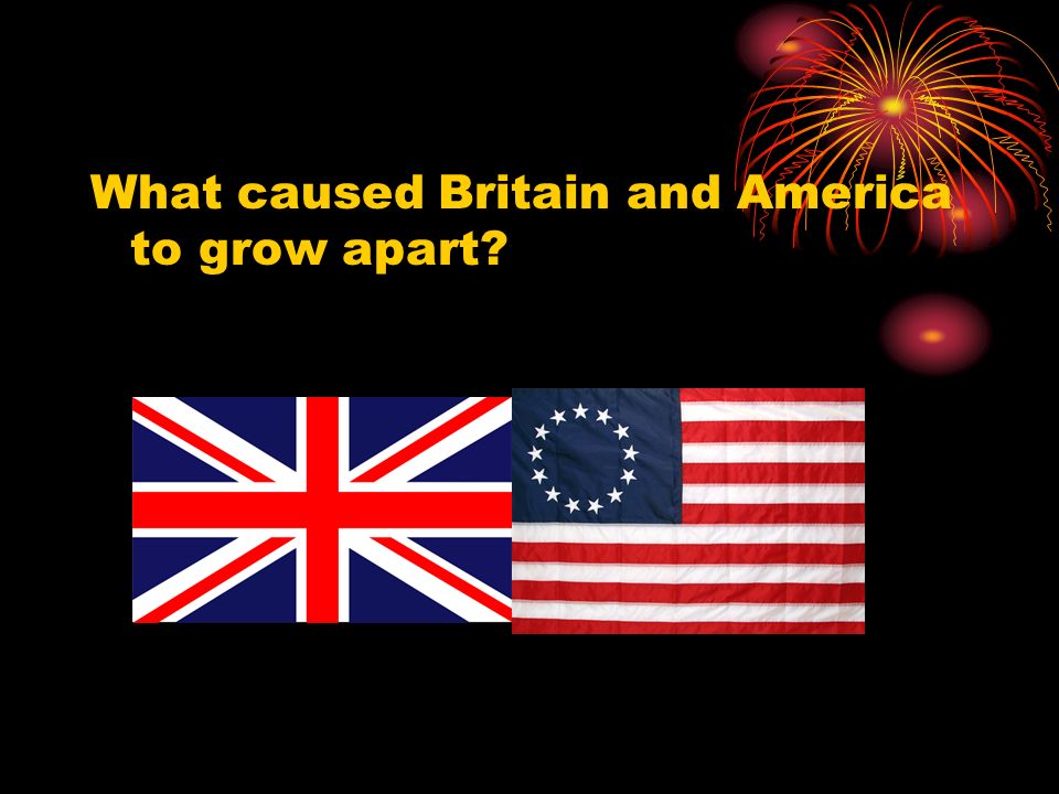 What caused Britain and America to grow apart