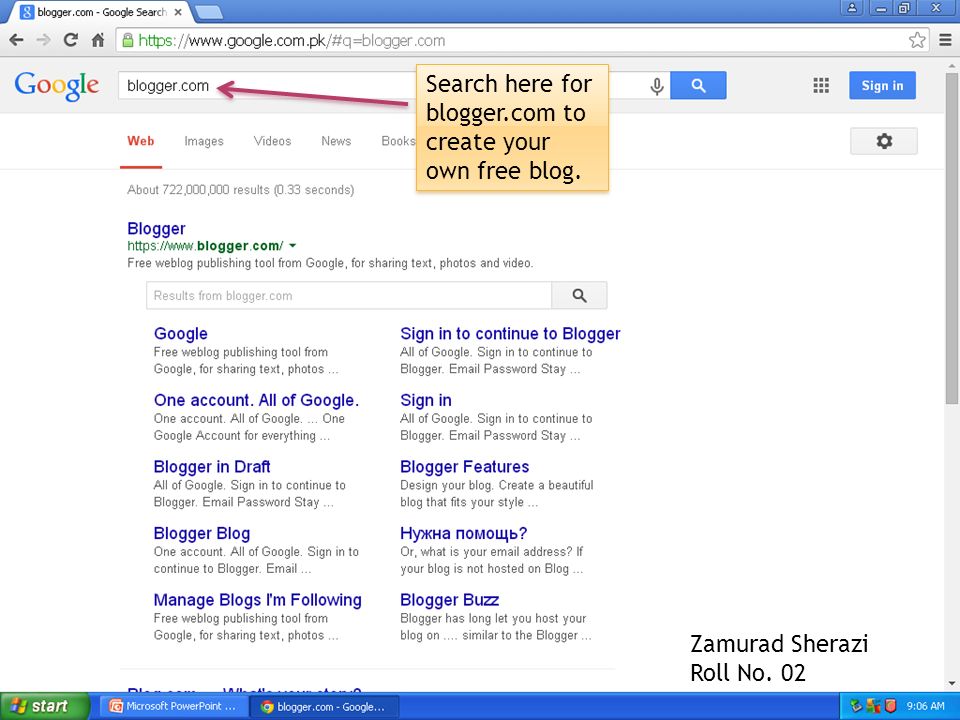 Search here for blogger.com to create your own free blog. Zamurad Sherazi Roll No. 02