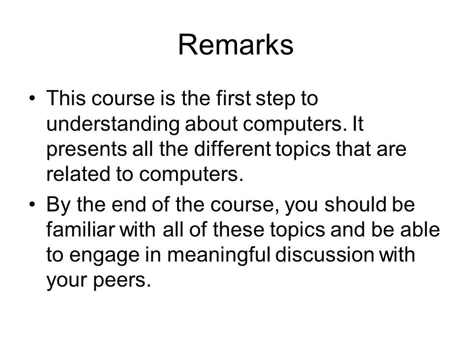 Remarks This course is the first step to understanding about computers.