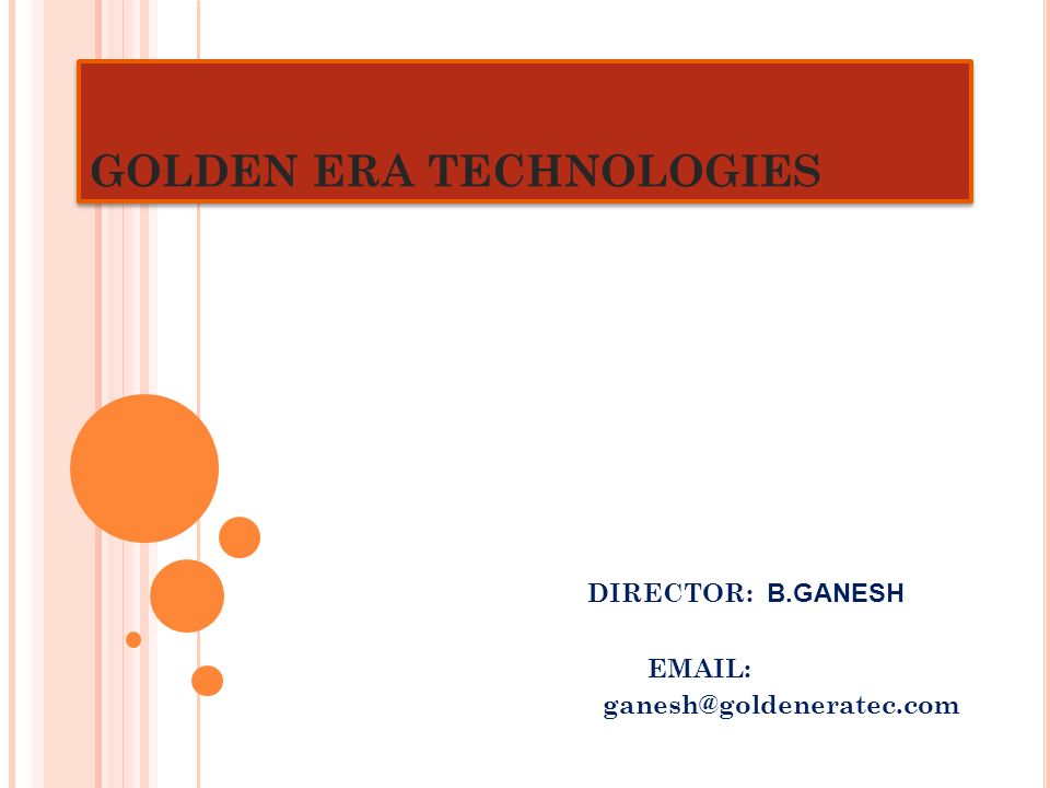 GOLDEN ERA TECHNOLOGIES DIRECTOR: B.GANESH