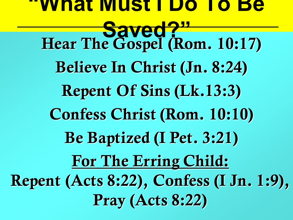 What Must I Do To Be Saved Hear The Gospel (Rom.