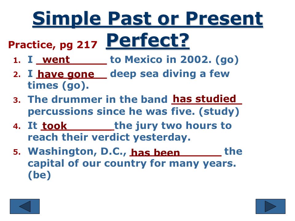 Perfect tenses (pg 216) Have or Has + the present participle of the word