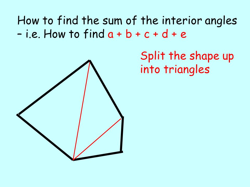 Split the shape up into triangles