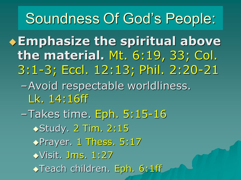 Soundness Of God’s People:  Emphasize the spiritual above the material.