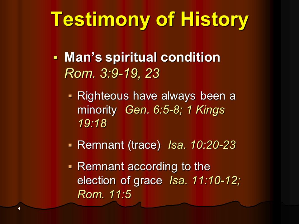 4 Testimony of History  Man’s spiritual condition Rom.