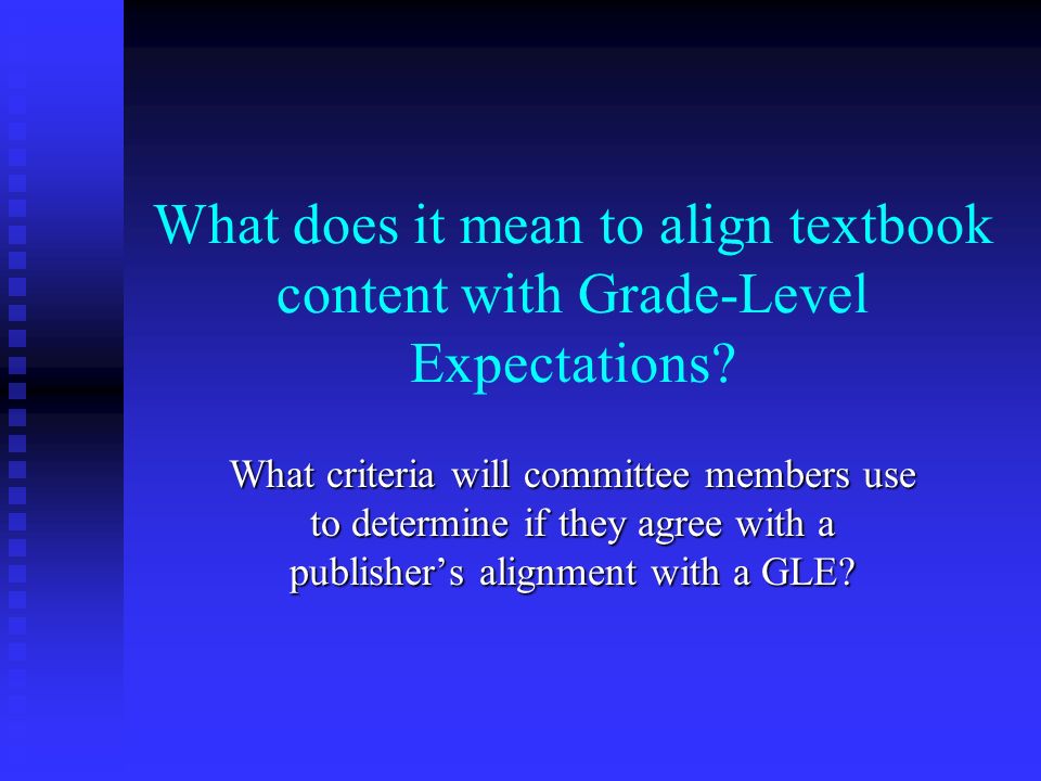 What does it mean to align textbook content with Grade-Level Expectations.