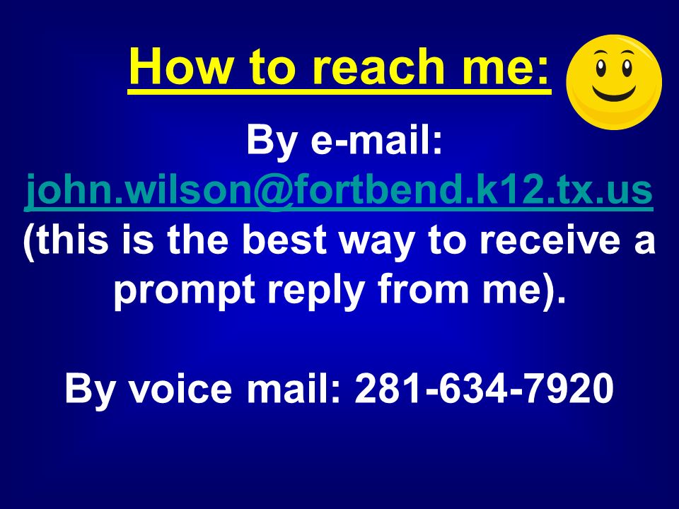 How to reach me: By   (this is the best way to receive a prompt reply from me).