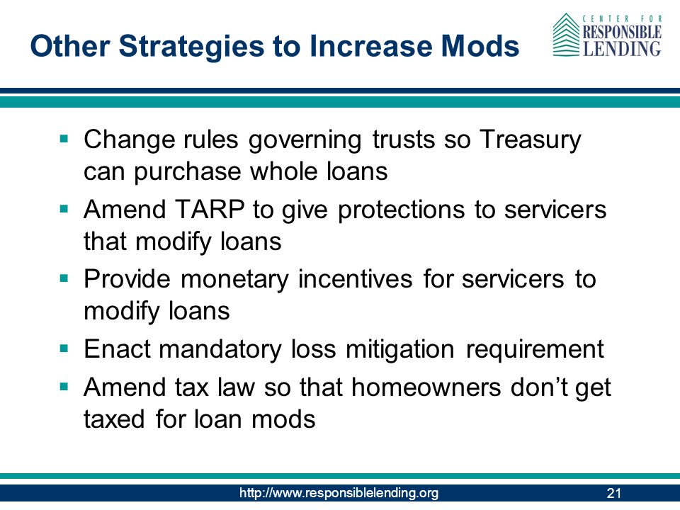 21 Other Strategies to Increase Mods  Change rules governing trusts so Treasury can purchase whole loans  Amend TARP to give protections to servicers that modify loans  Provide monetary incentives for servicers to modify loans  Enact mandatory loss mitigation requirement  Amend tax law so that homeowners don’t get taxed for loan mods