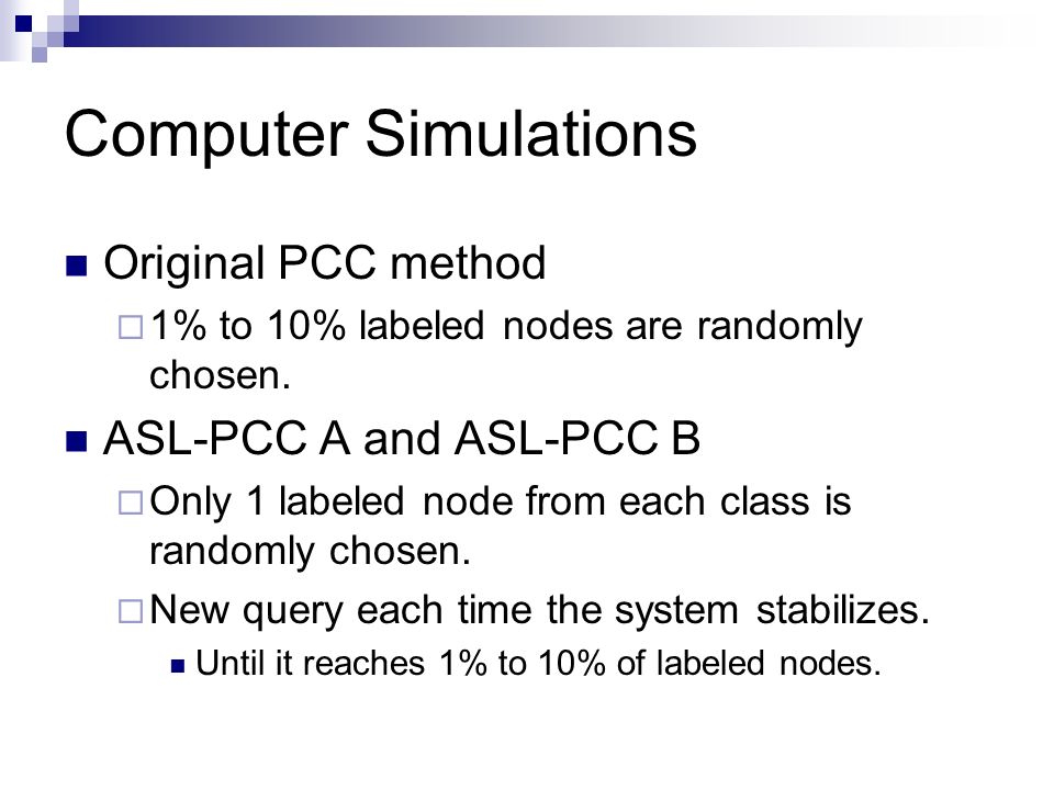 Computer Simulations Original PCC method  1% to 10% labeled nodes are randomly chosen.