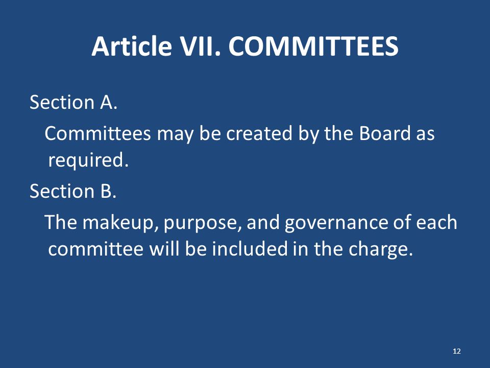 Article VII. COMMITTEES Section A. Committees may be created by the Board as required.