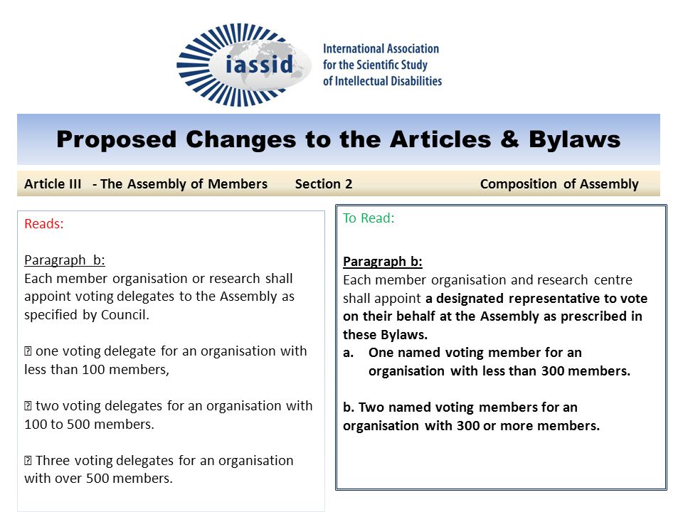 Proposed Changes to the Articles & Bylaws To Read: Paragraph b: Each member organisation and research centre shall appoint a designated representative to vote on their behalf at the Assembly as prescribed in these Bylaws.