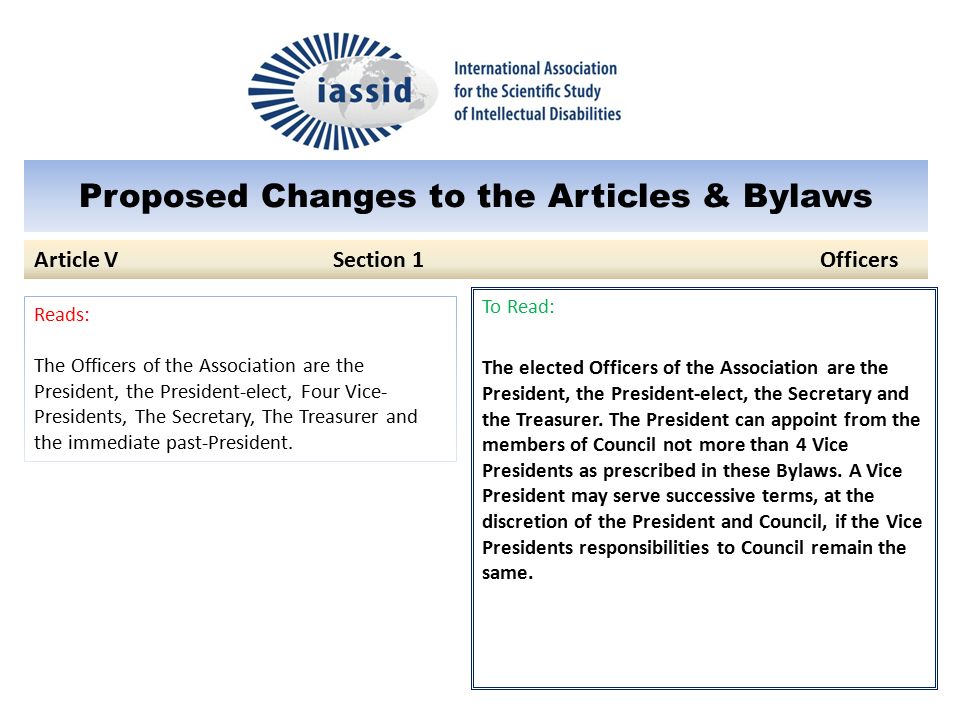 Proposed Changes to the Articles & Bylaws To Read: The elected Officers of the Association are the President, the President-elect, the Secretary and the Treasurer.